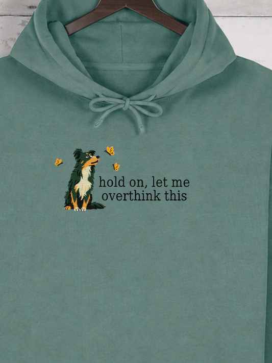 Hold on, let me overthink this - Border Collie Edition | Hoodie