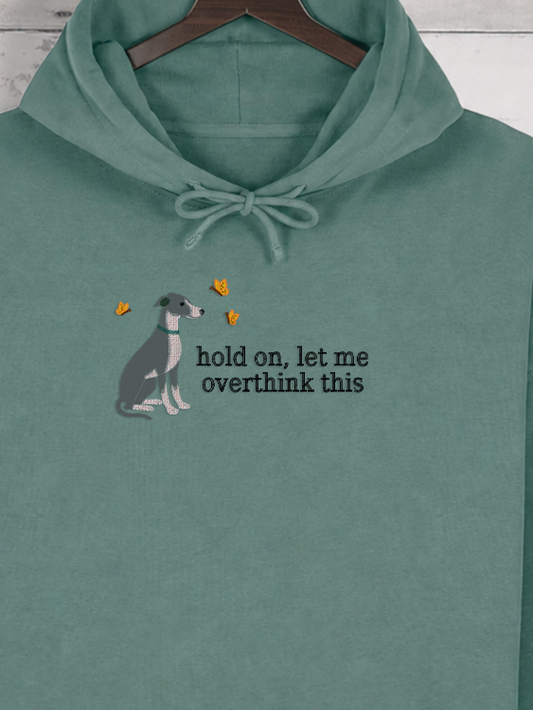 Hold on, let me overthink this - Sighthound Edition | Hoodie